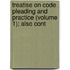 Treatise on Code Pleading and Practice (Volume 1); Also Cont