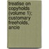 Treatise on Copyholds (Volume 1); Customary Freeholds, Ancie