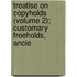 Treatise on Copyholds (Volume 2); Customary Freeholds, Ancie