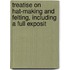Treatise on Hat-Making and Felting, Including a Full Exposit