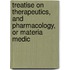 Treatise on Therapeutics, and Pharmacology, or Materia Medic