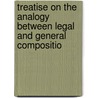 Treatise on the Analogy Between Legal and General Compositio door General Books