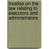 Treatise on the Law Relating to Executors and Administrators door Simon Greenleaf Croswell