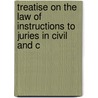 Treatise on the Law of Instructions to Juries in Civil and C door Henry Edward Randall