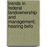 Trends in Federal Landownership and Management; Hearing Befo door United States. Congress. Resources