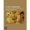 Trip to Berland; Or, a Year's Travel, Sport, and Golddigging door Rowland J. Atcherley
