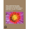 True Christian Religion; Containing the Universal Theology o door Emanuel Swedenborg