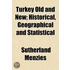 Turkey Old and New; Historical, Geographical and Statistical