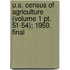 U.s. Census Of Agriculture (volume 1 Pt. 51-54); 1959. Final