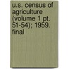 U.s. Census Of Agriculture (volume 1 Pt. 51-54); 1959. Final door United States. Census