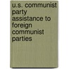U.S. Communist Party Assistance to Foreign Communist Parties by United States. Activities