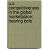 U.S. Competitiveness in the Global Marketplace; Hearing Befo door States Congress Senate United States Congress Senate