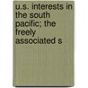 U.S. Interests in the South Pacific; The Freely Associated S by United States. Pacific