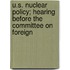 U.S. Nuclear Policy; Hearing Before the Committee on Foreign