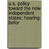 U.S. Policy Toward the New Independent States; Hearing Befor