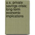 U.S. Private Savings Crisis; Long-Term Economic Implications