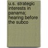 U.S. Strategic Interests in Panama; Hearing Before the Subco door United States. Hemisphere