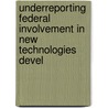 Underreporting Federal Involvement in New Technologies Devel door United States. Congr