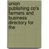 Union Publishing Co's Farmers and Business Directory for the by Union Publishing Co of Ingersoll