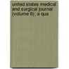 United States Medical and Surgical Journal (Volume 6); A Qua door General Books
