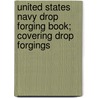 United States Navy Drop Forging Book; Covering Drop Forgings by United States Navy Dept Repair