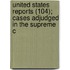 United States Reports (104); Cases Adjudged in the Supreme C