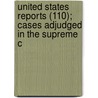 United States Reports (110); Cases Adjudged in the Supreme C door United States. Supreme Court