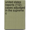 United States Reports (112); Cases Adjudged in the Supreme C door United States. Supreme Court