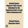 United States Reports (145); Cases Adjudged in the Supreme C door United States. Supreme Court