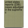 United States Reports (238); Cases Adjudged in the Supreme C by United States. Supreme Court