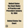 United States Tax Court Rules of Practice and Procedure Janu door United States Tax Court