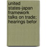United States-Japan Framework Talks on Trade; Hearings Befor door United States. Congress. House.