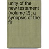 Unity of the New Testament (Volume 2); A Synopsis of the Fir door John Frederick Denison Maurice