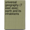 Universal Geography (7 East Asia); Earth and Its Inhabitants by Elisee Reclus
