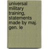 Universal Military Training, Statements Made by Maj. Gen. Le by United States. Congress. Affairs