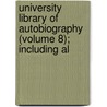 University Library of Autobiography (Volume 8); Including Al door General Books
