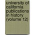 University Of California Publications In History (Volume 12)