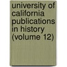 University Of California Publications In History (Volume 12) door California University