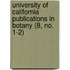 University of California Publications in Botany (8, No. 1-2)