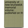 University of New Brunswick Memorial Volume; Published on th door University Of New Brunswick