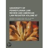 University of Pennsylvania Law Review and American Law Regis by University Of Pennsylvania Dept of Law