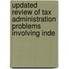 Updated Review of Tax Administration Problems Involving Inde door United States. Congr