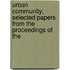 Urban Community; Selected Papers from the Proceedings of the