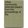 Urban Community; Selected Papers from the Proceedings of the door Ernest Watson Burgess