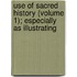 Use of Sacred History (Volume 1); Especially as Illustrating