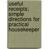 Useful Receipts; Simple Directions for Practical Housekeeper door Elizabeth Lee Sluyter Ayres