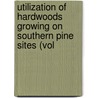 Utilization of Hardwoods Growing on Southern Pine Sites (Vol door Peter Koch
