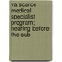 Va Scarce Medical Specialist Program; Hearing Before the Sub