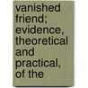 Vanished Friend; Evidence, Theoretical and Practical, of the door Jules Thibault