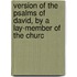 Version of the Psalms of David, by a Lay-Member of the Churc